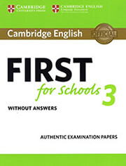 CAMBRIDGE ENGLISH FIRST FOR SCHOOLS 3 WITHOUT ANSWERS