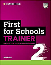 ΣΥΛΛΟΓΙΚΟ ΕΡΓΟ CAMBRIDGE ENGLISH FIRST FOR SCHOOLS TRAINER 2 (+ DOWNLOADABLE AUDIO + EBOOK) WITHOUT ANSWERS