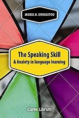 ΔΡΟΓΓΙΤΟΥ ΜΑΡΙΑ THE SPEAKING SKILL AND ANXIETY IN LANGUAGE LEARNING
