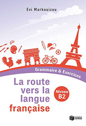 ΜΑΡΚΟΥΙΖΟΥ ΕΥΗ LA ROUTE VERS LA LANGUE FRANCAISE GRAMMAIRE AND EXERCICES NIVEAUE B2