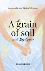 A GRAIN OF SOIL OR THE RUBY FUGITIVES