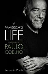 A WARRIORS LIFE A BIOGRAPHY OF PAULO COELHO