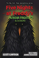 CAWTHON SCOTT FIVE NIGHTS AT FREDDYS FAZBEAR FRIGHTS 6 BLACKBIRD