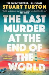 TURTON STUART THE LAST MURDER AT THE END OF THE WORLD