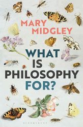 WHAT IS PHILOSOPHY FOR?