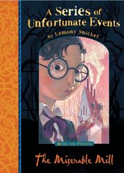 SNICKET LEMONY A SERIES OF UNFORTUNATE EVENTS 4 THE MISERABLE MILL