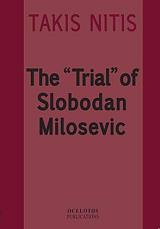 ΝΙΤΗΣ ΤΑΚΗΣ THE TRIAL OF SLOBODAN MILOCEVIC