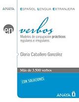 GLORIA CABALLERO GONZALEZ VERBOS MODELOS DE CONJUGACION PRACTICOS REGULARES + SOLUCIONES E IRREGULARES