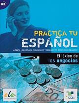 PRACTICA TU ESPANOL EL LEXICO DE LOS NEGOCIOS