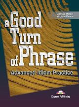 A GOOD TURN OF PHRASE (IDIOMS)