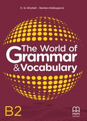 THE WORLD OF GRAMMAR &amp; VOCABULARY B2