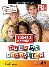 ΣΥΛΛΟΓΙΚΟ ΕΡΓΟ USO ESCOLAR AULA DE GRAMATICA A2+