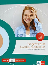 SO GEHTS ZUM GOETHE-ZERTIFIKAT B2 TESTBUCH