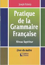 PRATIQUE DE LA GRAMMAIRE FRANCAISE-NIVEAU SUPERIEUR-LIVRE DU MAITRE BKS.1041018