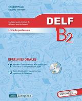 DELF B2 EPREUVES ORALES (+CD) LIVRE DU PROFESSEUR