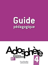 ΣΥΛΛΟΓΙΚΟ ΕΡΓΟ ADOSPHERE 4 B1 GUIDE PEDAGOGIQUE