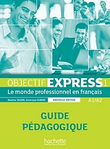 ΣΥΛΛΟΓΙΚΟ ΕΡΓΟ OBJECTIF EXPRESS 1 A1 + A2 GUIDE PEDAGOGIQUE NE