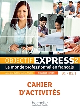 OBJECTIF EXPRESS 2 B1 + B2.1 CAHIER NE