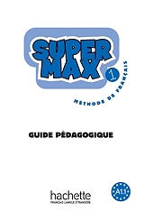 ΣΥΛΛΟΓΙΚΟ ΕΡΓΟ SUPER MAX 1 A1.1 GUIDE PEDAGOGIQUE