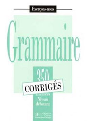 EXERCICES DE GRAMMAIRE 350 DEBUTANT CORRIGES