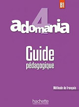 ΣΥΛΛΟΓΙΚΟ ΕΡΓΟ ADOMANIA 4 B1 GUIDE PEDAGOGIQUE