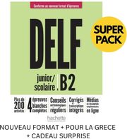 DELF SCOLAIRE ET JUNIOR B2 SUPER PACK (NOUVEAU FORMAT + POUR LA GRECE + CADEAU SURPRISE)