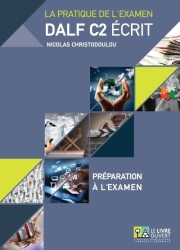 DALF C2 ECRIT ΣΕΤ: PREPARATION A L EXAMEN + (ANNALES GRECE 2005-2013+CORRIGES)