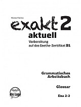 ΒΛΑΧΟΣ ΝΙΚΟΛΑΟΣ EXAKT AKTUELL 2-2 GLOSSAR (GRAMMATISCHES ARBEITSBUCH, SPRACHBAUSTEINE)