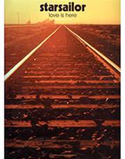 STARSAILOR LOVE IS HERE