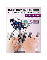EASIEST 5-FINGER BIG PIANO COLLECTION - 45 HIT SONGS