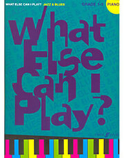 FABER WHAT ELSE CAN I PLAY ? JAZZ &amp; BLUES GRADE 1-3