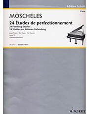 SCHOTT SOHNE MOSCHELES IGNAZ - 24 ETUDES DE PERFECTIONNEMENT OP.70 / ΕΚΔΟΣΕΙΣ SCHOTT