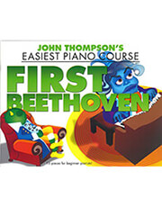 JOHN THOMPSON'S EASIEST PIANO COURSE - FIRST BEETHOVEN