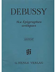 G. HENLE VERLAG DEBUSSY SIX EPIGRAPHES ANTIQUES/ ΕΚΔΟΣΕΙΣ HENLE VERLAG- URTEXT