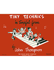 WILLIS MUSIC COMPANY JOHN THOMPSON-TINY TECHNICS IN TUNEFUL FORM