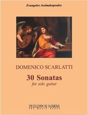ΦΙΛΙΠΠΟΣ ΝΑΚΑΣ SCARLATTI DOMENICO - 30 SONATAS FOR SOLO GUITAR, MΕΤΑΓΡΑΦΗ ΑΣΗΜΑΚΟΠΟΥΛΟΣ ΕΥΑΓΓΕΛΟΣ