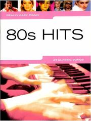 80'S HITS - 24 CLASSIC SONGS, REALLY EASY PIANO PVG