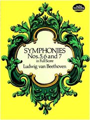 DOVER PUBLICATIONS BEETHOVEN LUDWIG VAN - SYMPHONIES NOS. 5,6,7 (FULL SCORE)