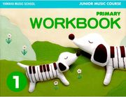YAMAHA MUSIC SCHOOL - JUNIOR MUSIC COURSE, WORKBOOK PRIMARY 1