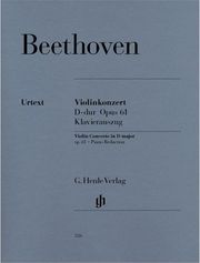 G. HENLE VERLAG LUDWIG VAN BEETHOVEN - CONCERTO FOR VIOLIN AND ORCHESTRA / D MAJOR OP. 61