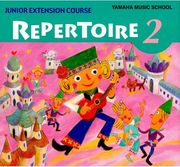 YAMAHA MUSIC SCHOOL - JUNIOR EXTENSION COURSE, REPERTOIRE 2