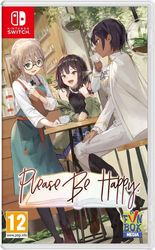 PLEASE BE HAPPY
